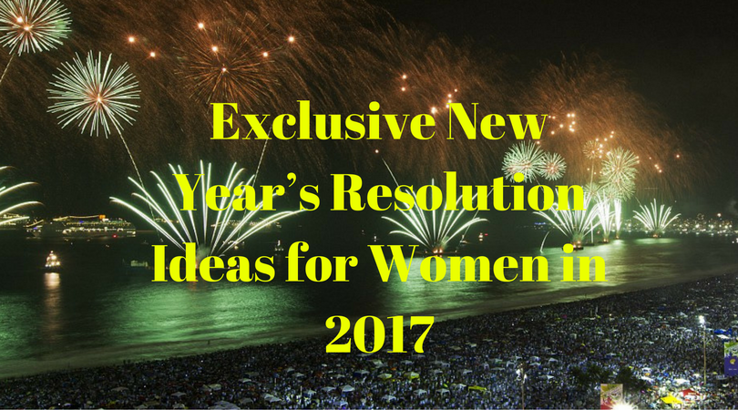 Exclusive New Year’s Resolution Ideas for Women in 2017